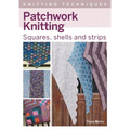 Patchwork Knitting: Squares, Shells and Strips - Paperback