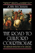 The Road to Guilford Courthouse: The American Revolution in the Carolinas - Hardcover