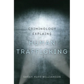 Criminology Explains Human Trafficking: Volume 3 - Paperback