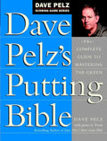 Dave Pelz's Putting Bible: The Complete Guide to Mastering the Green - Hardcover