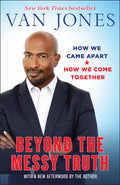 Beyond the Messy Truth: How We Came Apart, How We Come Together - Paperback