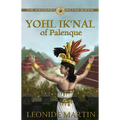 The Visionary Mayan Queen: Yohl Ik'nal of Palenque (Mists of Palenque Book 1) - Paperback