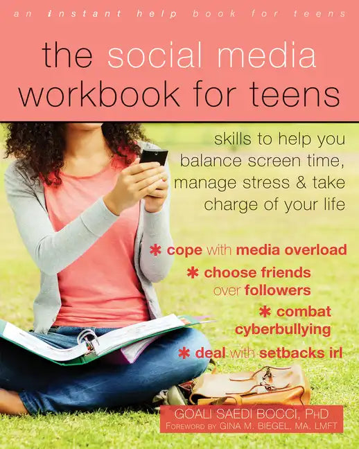 The Social Media Workbook for Teens: Skills to Help You Balance Screen Time, Manage Stress, and Take Charge of Your Life - Paperback