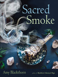 Sacred Smoke: Clear Away Negative Energies and Purify Body, Mind, and Spirit - Paperback