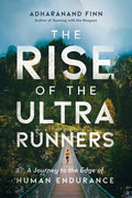 The Rise of the Ultra Runners: A Journey to the Edge of Human Endurance - Paperback