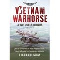 Vietnam Warhorse: A Huey Pilots Memoirs: Told by a Two-Tour US Army Iroquois ('Huey') Pilot During the Vietnam War. a Tribute to the Man - Paperback