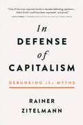 In Defense of Capitalism: Debunking the Myths - Hardcover