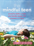 The Mindful Teen: Powerful Skills to Help You Handle Stress One Moment at a Time - Paperback