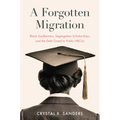 A Forgotten Migration: Black Southerners, Segregation Scholarships, and the Debt Owed to Public Hbcus - Paperback