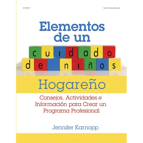 Elementos de Un Cuidado de Niños Hogareño: Consejos, Actividades E Informacion Para Crear Un Programa Profesional - Paperback