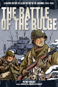 Battle of the Bulge: A Graphic History of Allied Victory in the Ardennes, 1944-1945 - Paperback