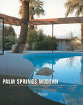 Palm Springs Modern: Houses in the California Desert - Hardcover