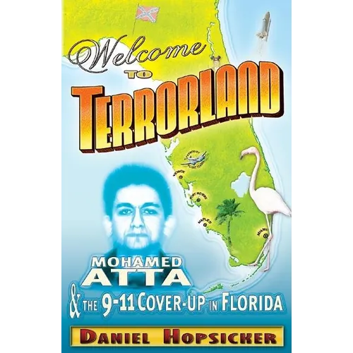 Welcome to Terrorland: Mohamed Atta & the 9/11 Cover-Up in Florida - Paperback