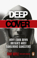 Deep Cover: How I Took Down Britain's Most Dangerous Gangsters - Paperback