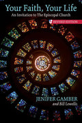 Your Faith, Your Life: An Invitation to the Episcopal Church, Revised Edition - Paperback