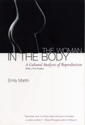 The Woman in the Body: A Cultural Analysis of Reproduction - Paperback