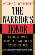 The Warrior's Honor: Ethnic War and the Modern Conscience - Paperback