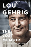Lou Gehrig: The Lost Memoir - Hardcover