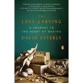 The Lost Carving: A Journey to the Heart of Making - Paperback