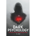 The Art of Dark Psychology: A Guide to Dark Psychology Tricks - Paperback
