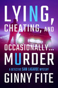 Lying, Cheating, and Occasionally . . . Murder - Paperback
