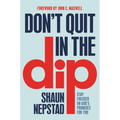 Don't Quit in the Dip: Stay Focused on God's Promises for You - Paperback