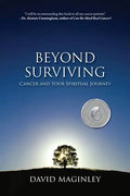Beyond Surviving: Cancer and Your Spiritual Journey - Paperback