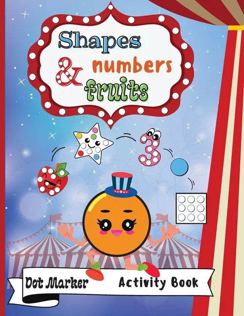 Shapes, Numbers & Fruits Dot Marker Activity Book: Dot Markers Activity Book: Shapes, Numbers and Fruits Easy Guided BIG DOTS Gift For Kids Ages 1-3, - Paperback