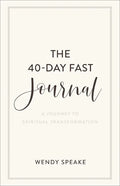 The 40-Day Fast Journal: A Journey to Spiritual Transformation - Paperback
