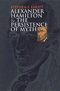 Alexander Hamilton and the Persistence of Myth - Paperback