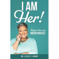 I Am Her!: Bigger than my Brokenness! - Paperback