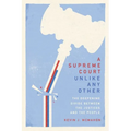 A Supreme Court Unlike Any Other: The Deepening Divide Between the Justices and the People - Hardcover