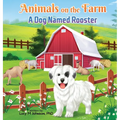 Animals on the Farm: A Dog Named Rooster - Hardcover