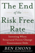 The End of the Risk-Free Rate: Investing When Structural Forces Change Government Debt: Investing When Structural Forces Change Government Debt - Hardcover
