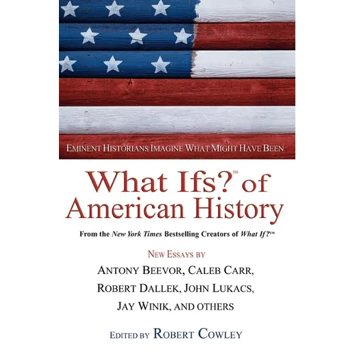 What Ifs? of American History: Eminent Historians Imagine What Might Have Been - Paperback