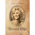 Heavens to Betsy!: Stories of Humor, Heartache, and Hope - Hardcover