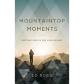 Mountaintop Moments: Meeting God in the High Places - Paperback