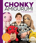 Chonky Amigurumi: How to Crochet Amazing Critters & Creatures with Chunky Yarn - Paperback