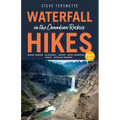 Waterfall Hikes in the Canadian Rockies - Volume 2: Mount Robson, Jasper, David Thompson Country, Icefields Parkway, Banff - Paperback