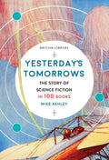 Yesterday's Tomorrows: The Story of Science Fiction in 100 Books - Paperback