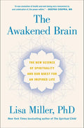 The Awakened Brain: The New Science of Spirituality and Our Quest for an Inspired Life - Hardcover
