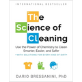 The Science of Cleaning: Use the Power of Chemistry to Clean Smarter, Easier, and Safer-With Solutions for Every Kind of Dirt - Paperback