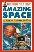 The New York Public Library Amazing Space: A Book of Answers for Kids - Paperback