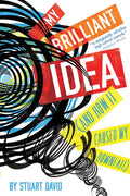 My Brilliant Idea (and How It Caused My Downfall) - Paperback