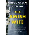 The Amish Wife: Unraveling the Lies, Secrets, and Conspiracy That Let a Killer Go Free - Paperback