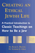 Creating an Ethical Jewish Life: A Practical Introduction to Classic Teachings on How to Be a Jew - Paperback