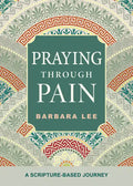Praying Through Pain: A Scripture-Based Journey - Paperback