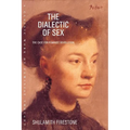 The Dialectic of Sex: The Case for Feminist Revolution - Paperback