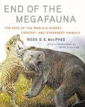 End of the Megafauna: The Fate of the World's Hugest, Fiercest, and Strangest Animals - Hardcover