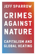 Crimes Against Nature: Capitalism and Global Heating - Paperback